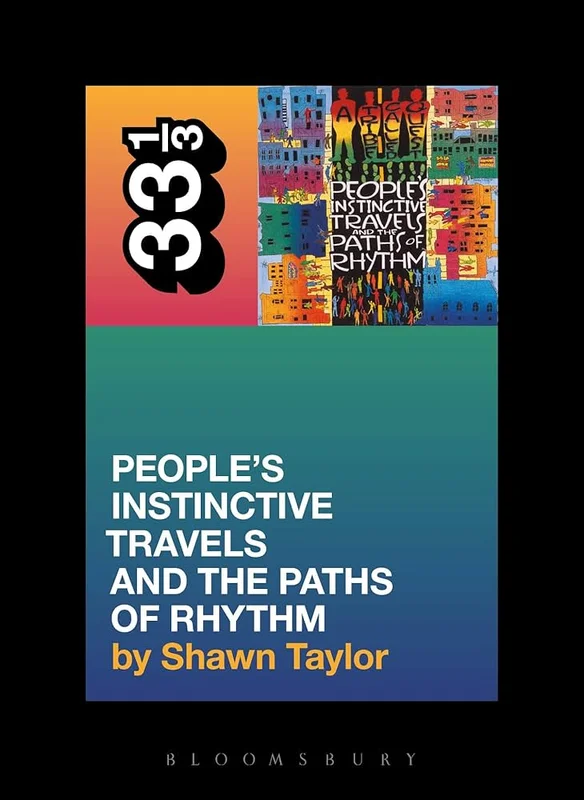 A TRIBE CALLED QUEST - PEOPLE'S INSTINCTIVE TRAVELS AND THE PATHS OF RHYTHM - 33 1/3 BOOK