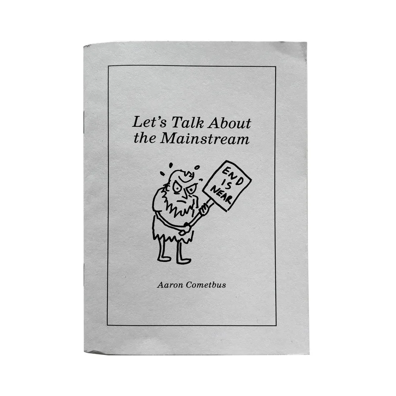 Aaron Cometbus: Let's Talk About The Mainstream zine
