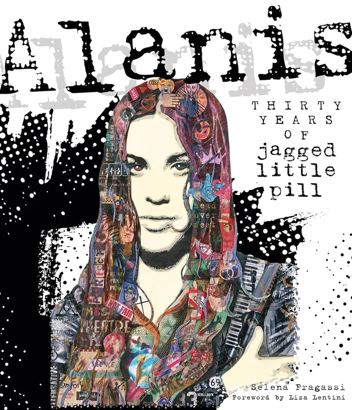 ALANIS MORISSETTE - ALANIS: THIRTY YEARS OF JAGGED LITTLE PILL - HARDCOVER - BOOK