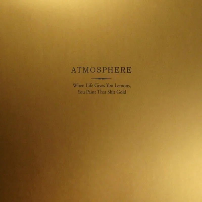 ATMOSPHERE 'WHEN LIFE GIVES YOU LEMONS, YOU PAINT THAT SHIT GOLD' 10TH ANNIVERSARY 2LP - GOLD
