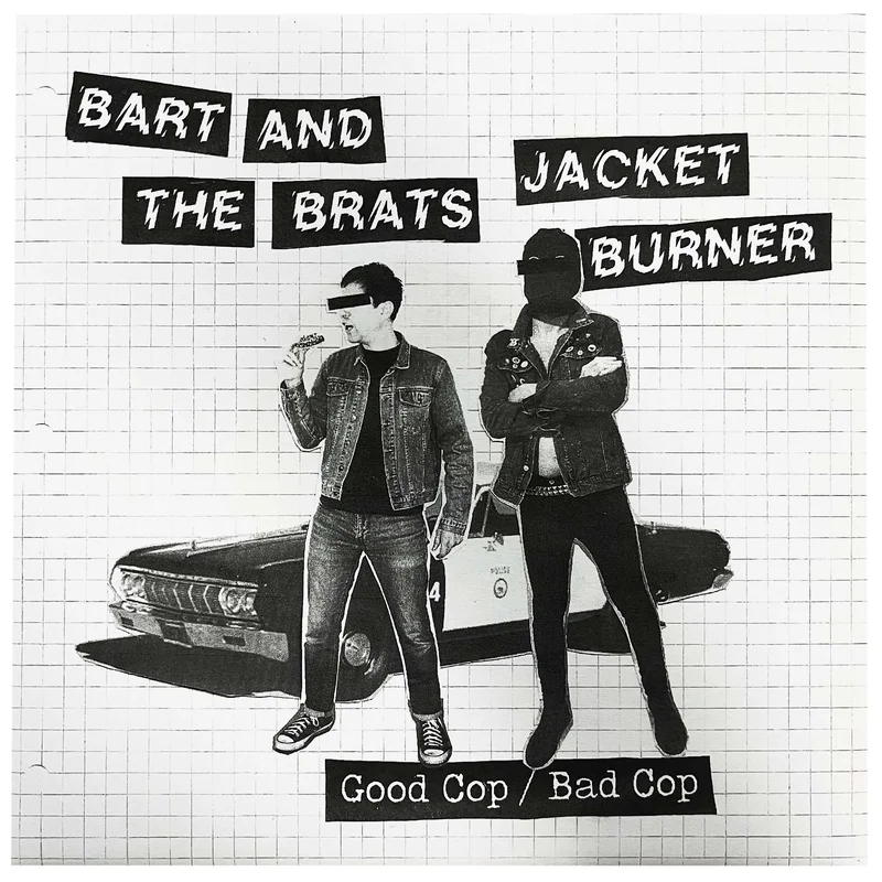 Bart and The Brats / Jacket Burner: Good Cop Bad Cop Split 7"