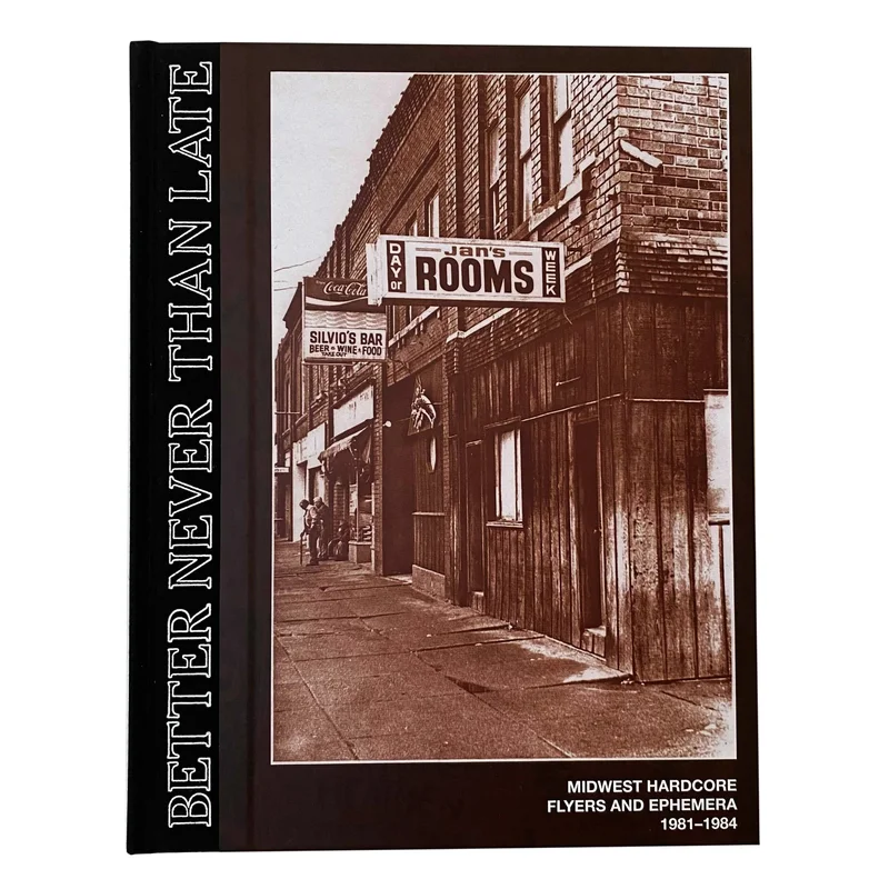 Better Never Than Late - Midwest Hardcore Flyers and Ephemera 1981-1984 book