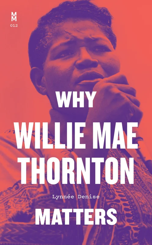 BIG MAMA THORNTON - WHY WILLIE MAE THORNTON MATTERS - HARDCOVER - BOOK