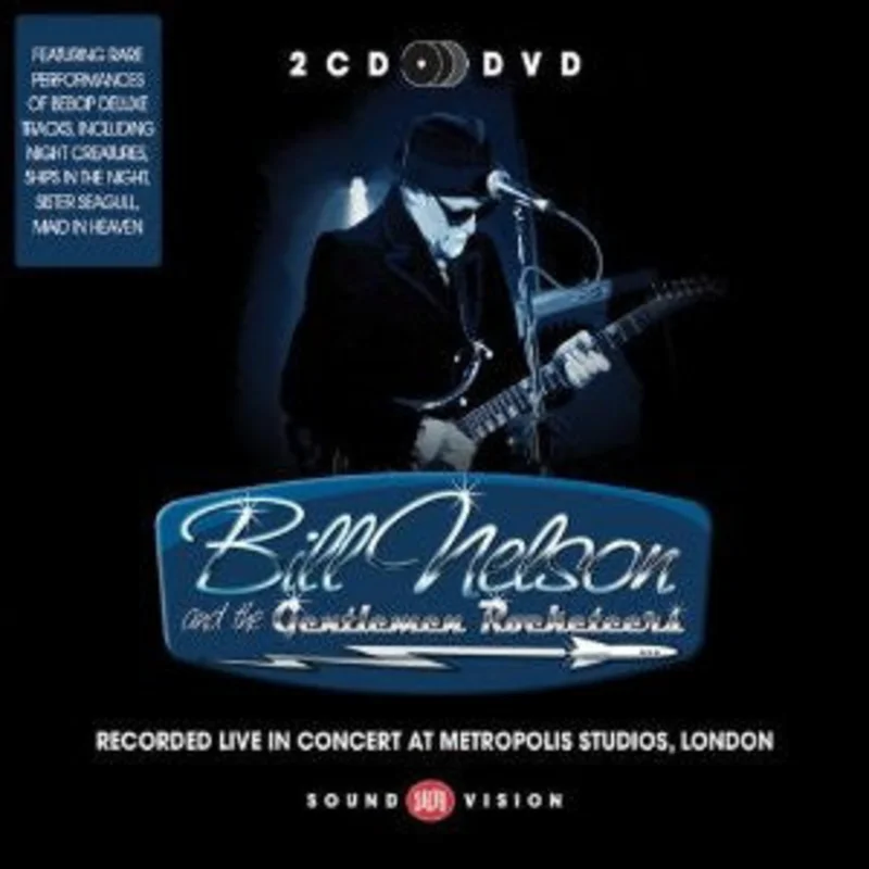 Bill Nelson And The Gentlemen Rocketeers: Recorded Live In Concert At Metropolis Studios, London 2xCD+DVD
