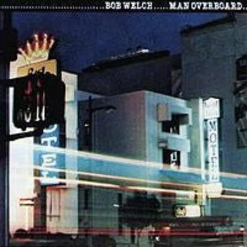 Bob Welch: Man Overboard 12"