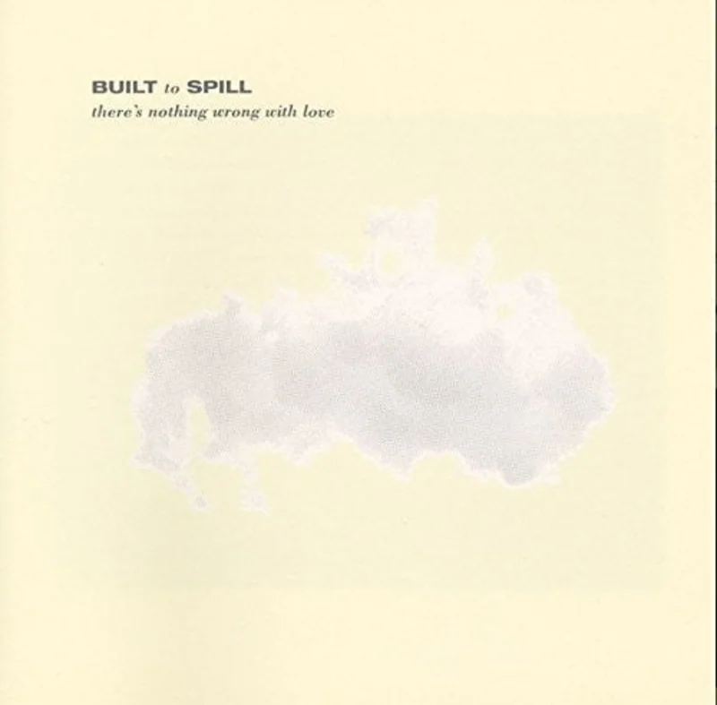 BUILT TO SPILL - THERE'S NOTHING WRONG WITH LOVE - VINYL LP