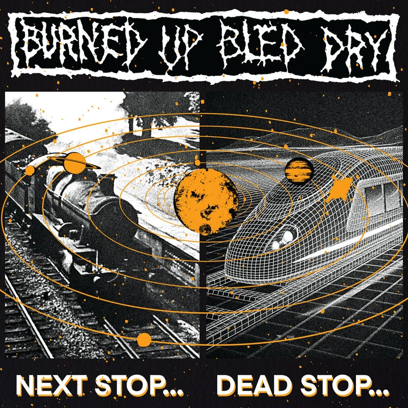 Burned Up Bled Dry: Next Stop CD