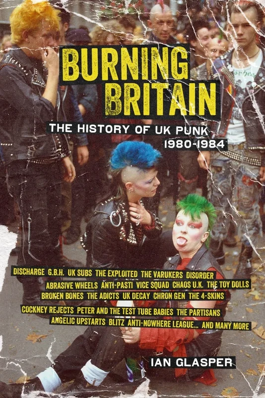 BURNING BRITAIN: THE HISTORY OF UK PUNK 1980-1984 BOOK