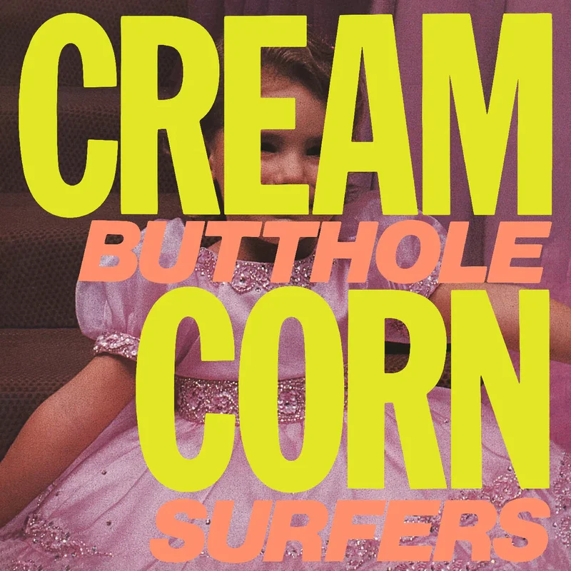 BUTTHOLE SURFERS CREAM CORN FROM THE SOCKET OF DAVIS' EP (2024 Remaster)