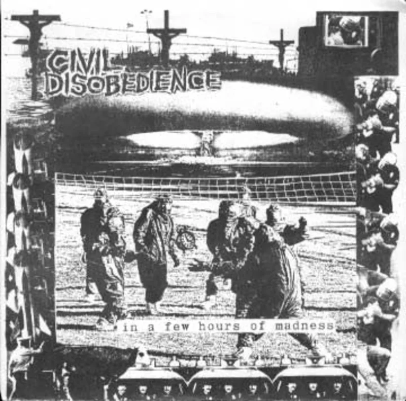 Civil Disobedience: In A Few Hours Of Madness... 7"