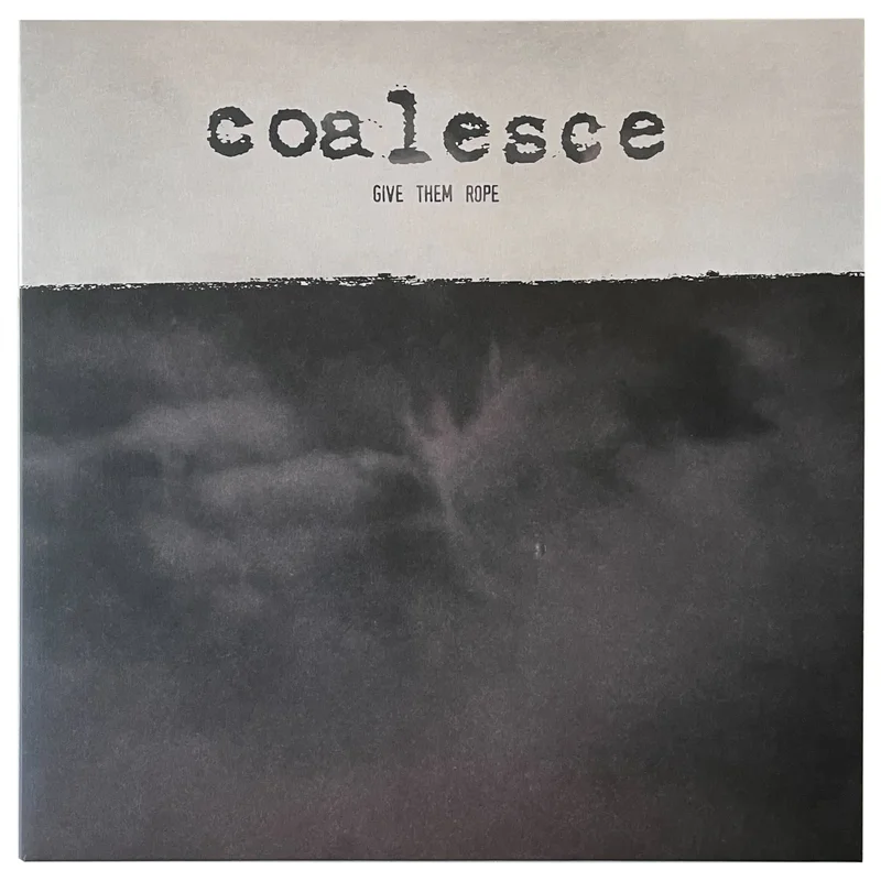 Coalesce: Give Them Rope 12"