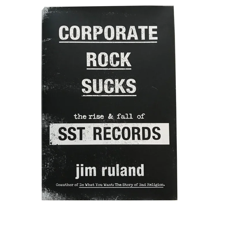 Corporate Rock Sucks: The Rise & Fall Of SST Records book