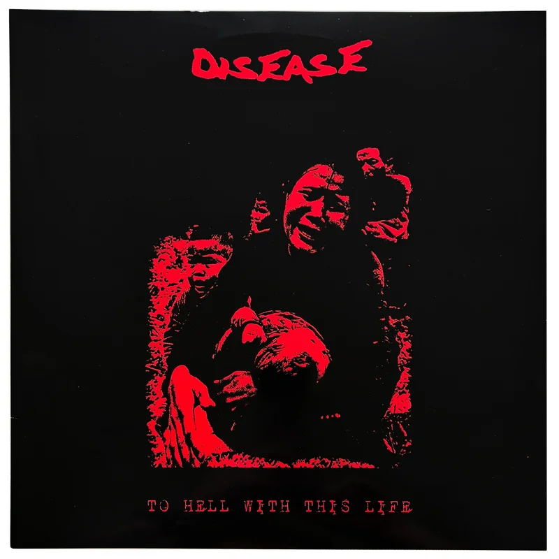 Disease: To Hell With This Life: 12"