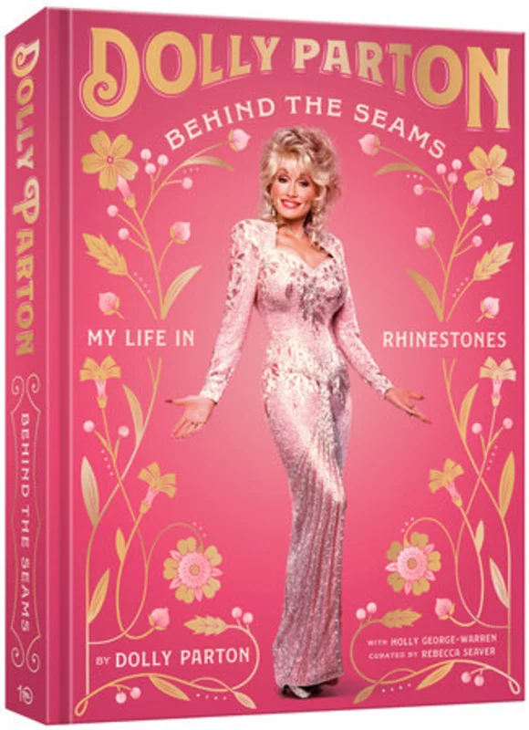 DOLLY PARTON - BEHIND THE SEAMS: MY LIFE IN RHINESTONES - HARDCOVER - BOOK