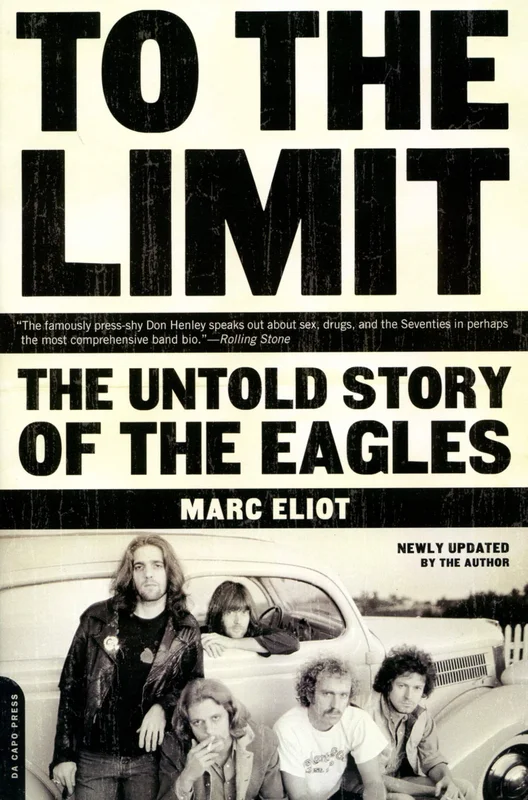 EAGLES - TO THE LIMIT: THE UNTOLD STORY OF THE EAGLES - PAPERBACK