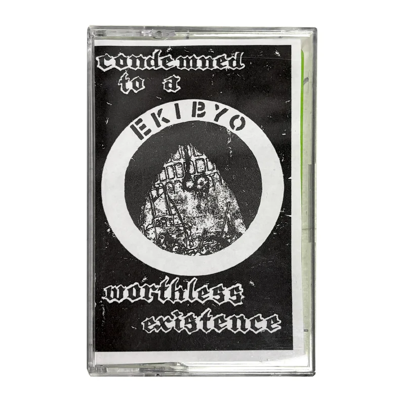 Ekibyo: Condemned to a Worthless Existence cassette
