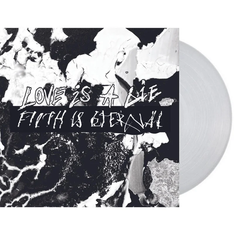 FILTH IS ETERNAL 'LOVE IS A LIE, FILTH IS ETERNAL' LP - NATURAL CLEAR
