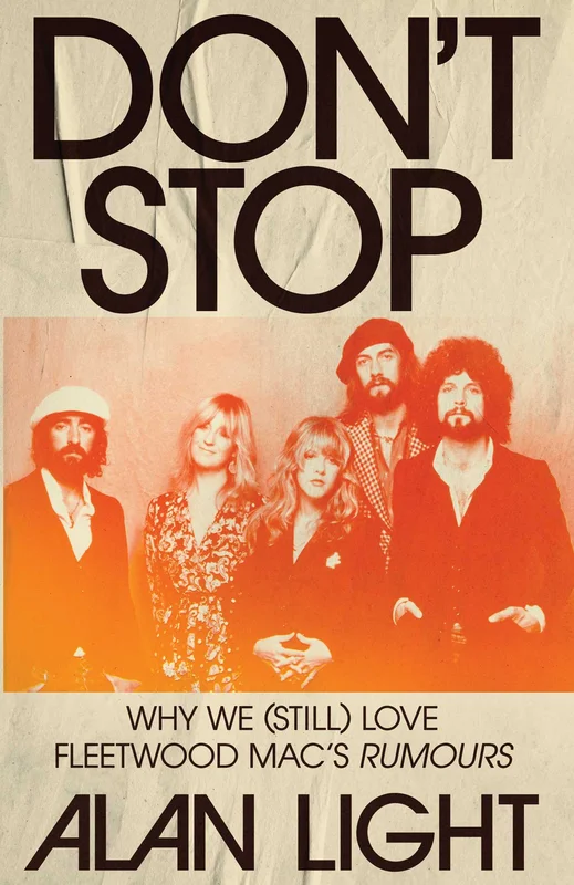 FLEETWOOD MAC - DON'T STOP: WHY WE (STILL) LOVE FLEETWOOD MAC'S RUMOURS - HARDCOVER - BOOK