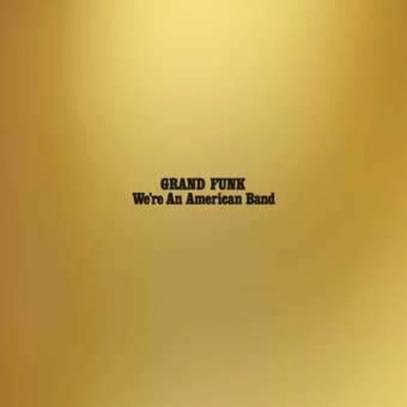 GRAND FUNK RAILROAD 'WE'RE AN AMERICAN BAND' LP