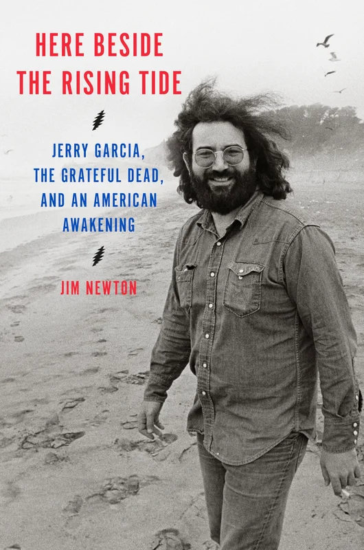 GRATEFUL DEAD - HERE BESIDE THE RISING TIDE: JERRY GARCIA, THE GRATEFUL DEAD, AND AN AMERICAN AWAKENING - HARDCOVER - BOOK