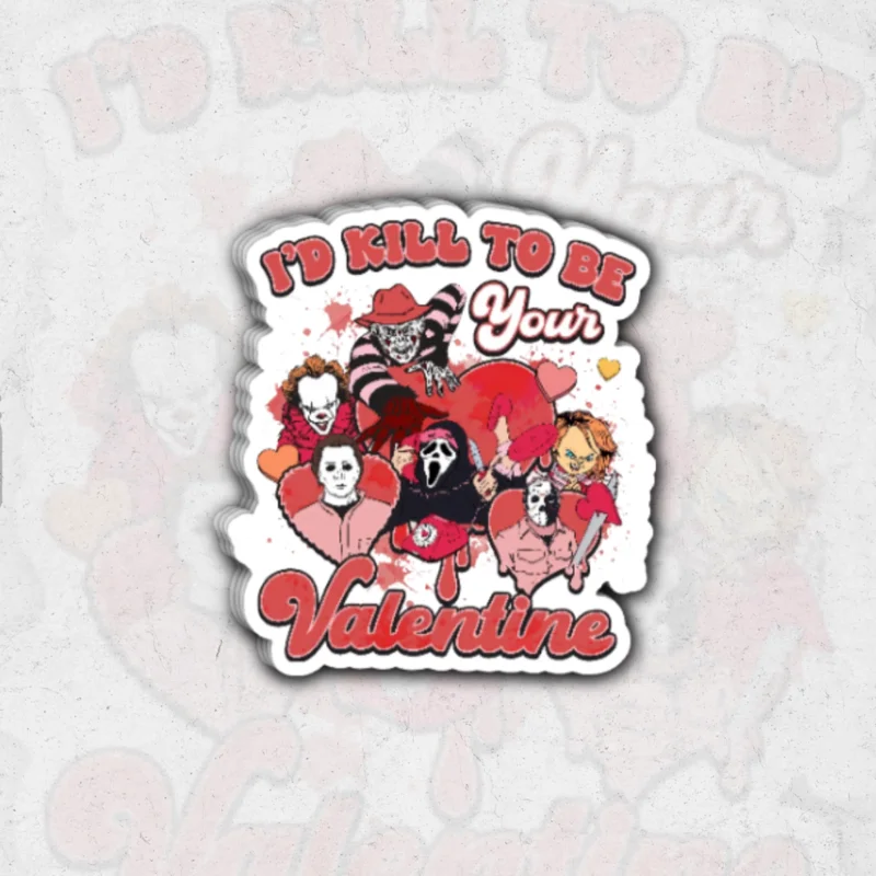 I'd kill to be your valentine - glossy vinyl sticker