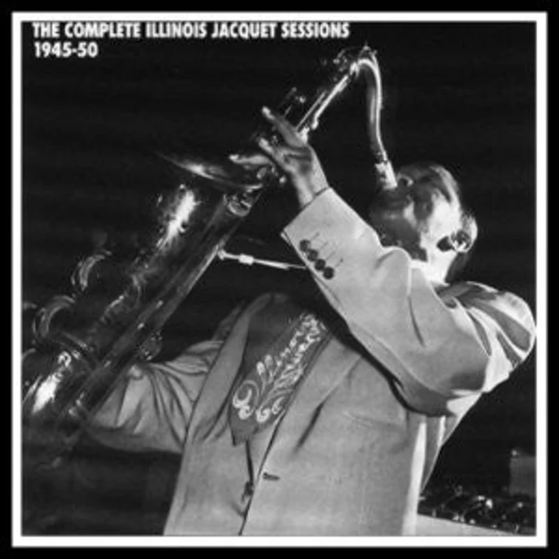 Illinois Jacquet: The Complete Illinois Jacquet Sessions 1945-50 CD box set