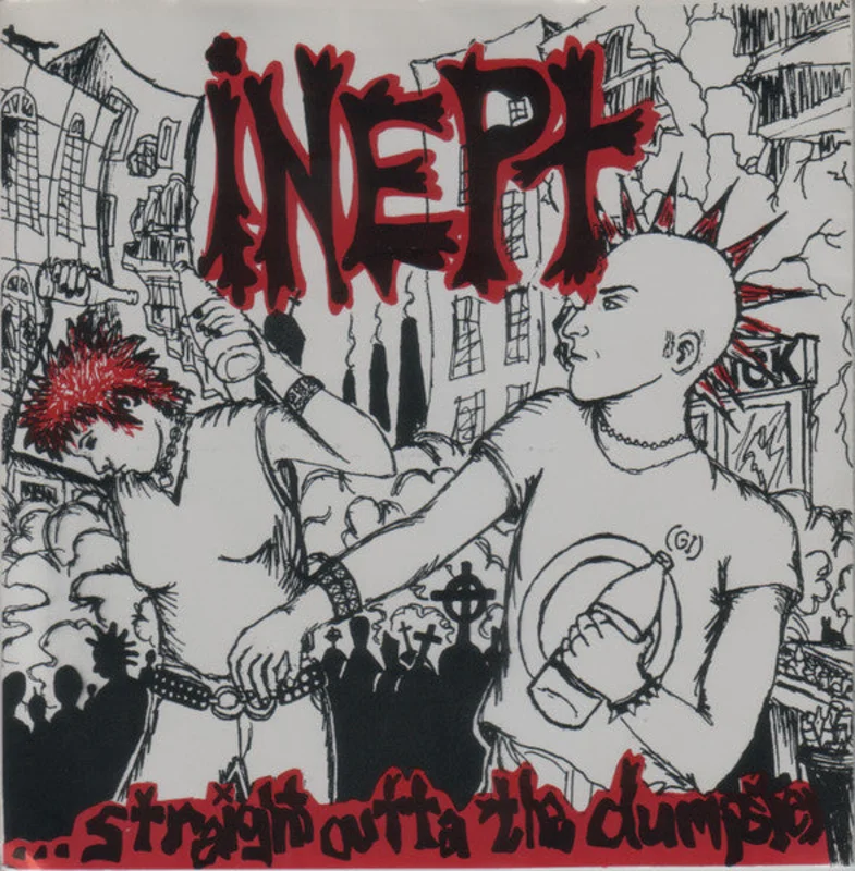 Inept: ...Straight Outta The Dumpster 7"