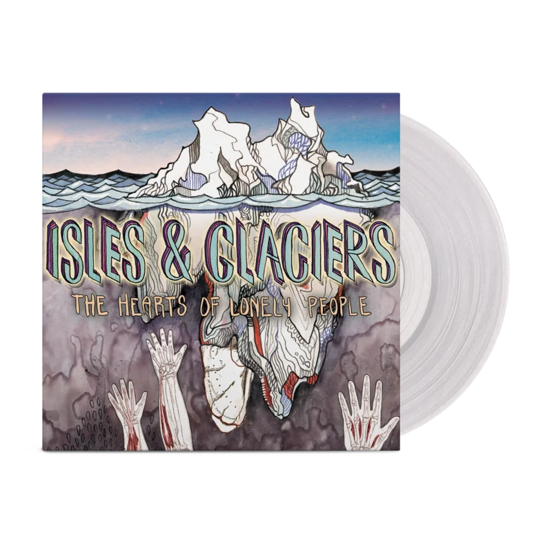 ISLES & GLACIERS THE HEARTS OF LONELY PEOPLE LP - LTD. 350 - CLEAR