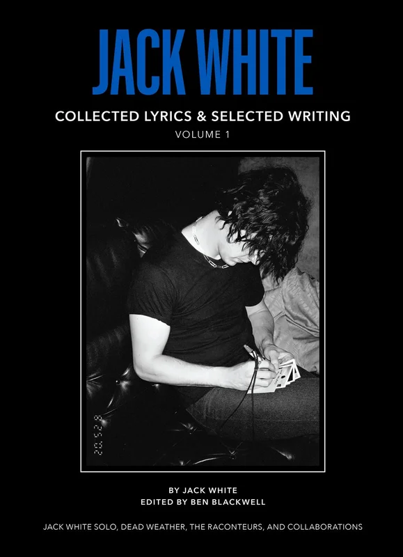 JACK WHITE - COLLECTED LYRICS AND SELECTED WRITINGS - VOLUME ONE - HARDCOVER - BOOK