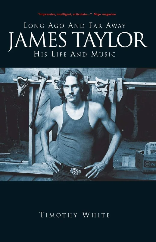 JAMES TAYLOR - LONG AGO AND FAR AWAY: HIS LIFE IN MUSIC - PAPERBACK - BOOK