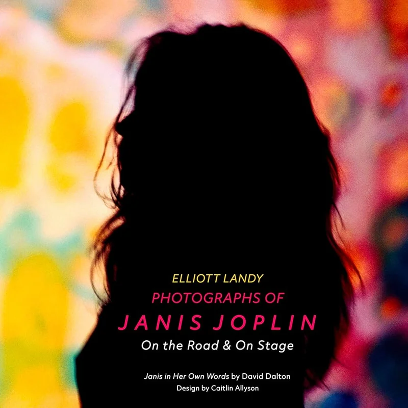 JANIS JOPLIN - ELLIOTT LANDY PHOTOGRAPHS OF JANIS JOPLIN: ON THE ROAD & ON STAGE - HARDCOVER - BOOK