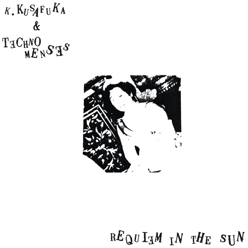 K2 / K. Kusafuka () & Techno Menses: Requiem In The Sun 12"