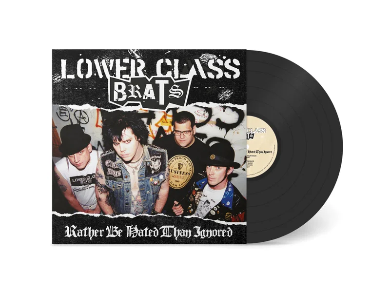 Lower Class Brats: Rather Be Hated Than Ignored 12"
