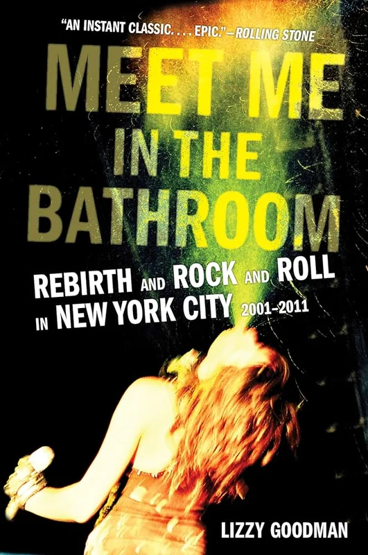 MEET ME IN THE BATHROOM: REBIRTH AND ROCK AND ROLL - BOOK