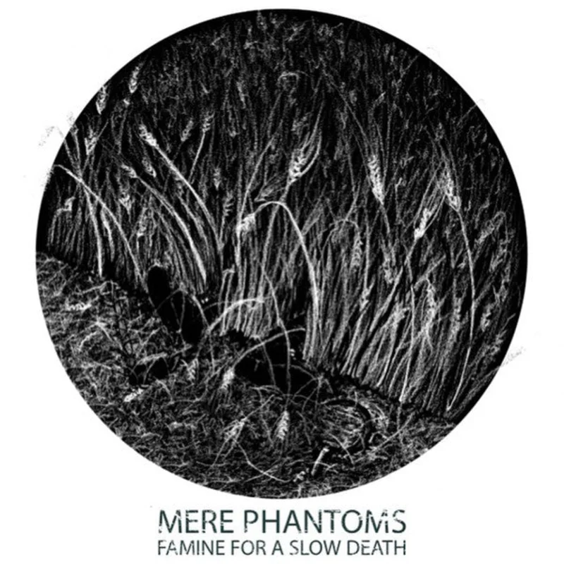 Mere Phantoms: Famine For A Slow Death 12"