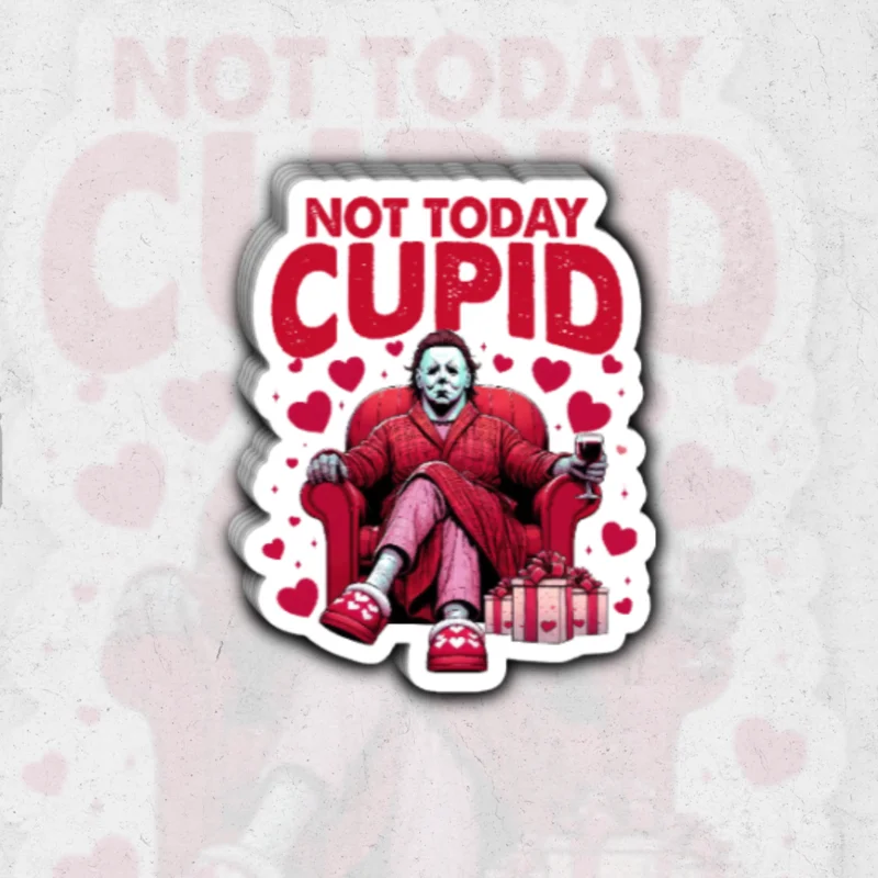 Michael mayers not today cupid - glossy vinyl sticker