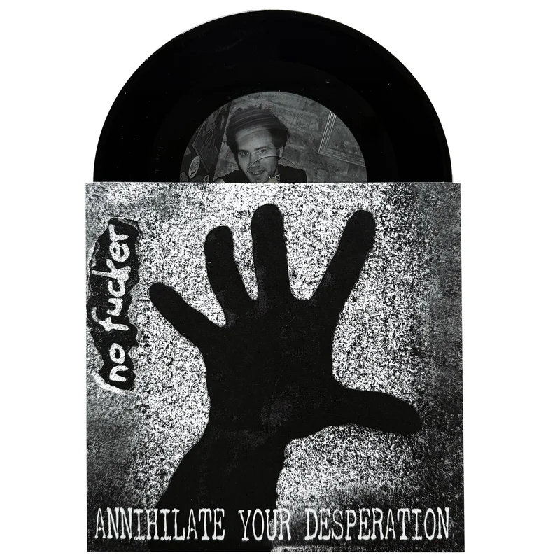 No Fucker: Annihilate Your Desperation 7"