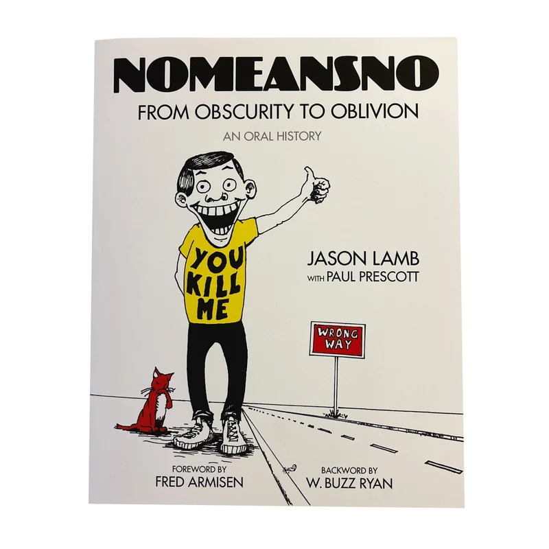 NoMeansNo: From Obscurity to Oblivion - An Oral History book