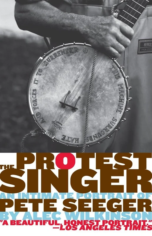 PETE SEEGER - THE PROTEST SINGER: AN INTIMATE PORTRAIT OF PETE SEEGER - PAPERBACK - BOOK