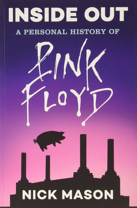 PINK FLOYD - NICK MASON - INSIDE OUT: A PERSONAL HISTORY OF PINK FLOYD - PAPERBACK - BOOK