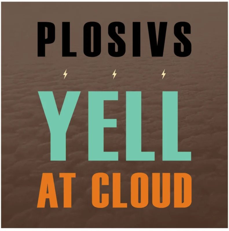 Plosivs: Yell At Cloud 12"