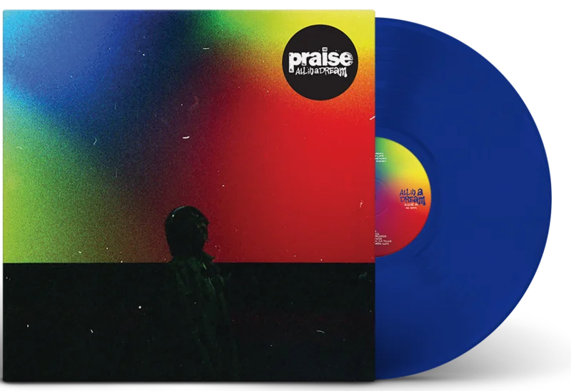 PRAISE ALL IN A DREAM LP - EXCLUSIVE -  LTD. 250 - BLUE