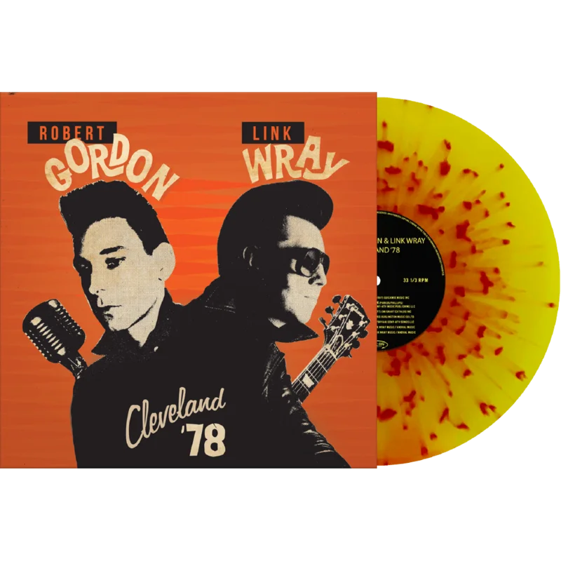 ROBERT GORDON AND LINK WRAY - CLEVELAND '78 - YELLOW & RED SPLATTER COLOR - VINYL LP