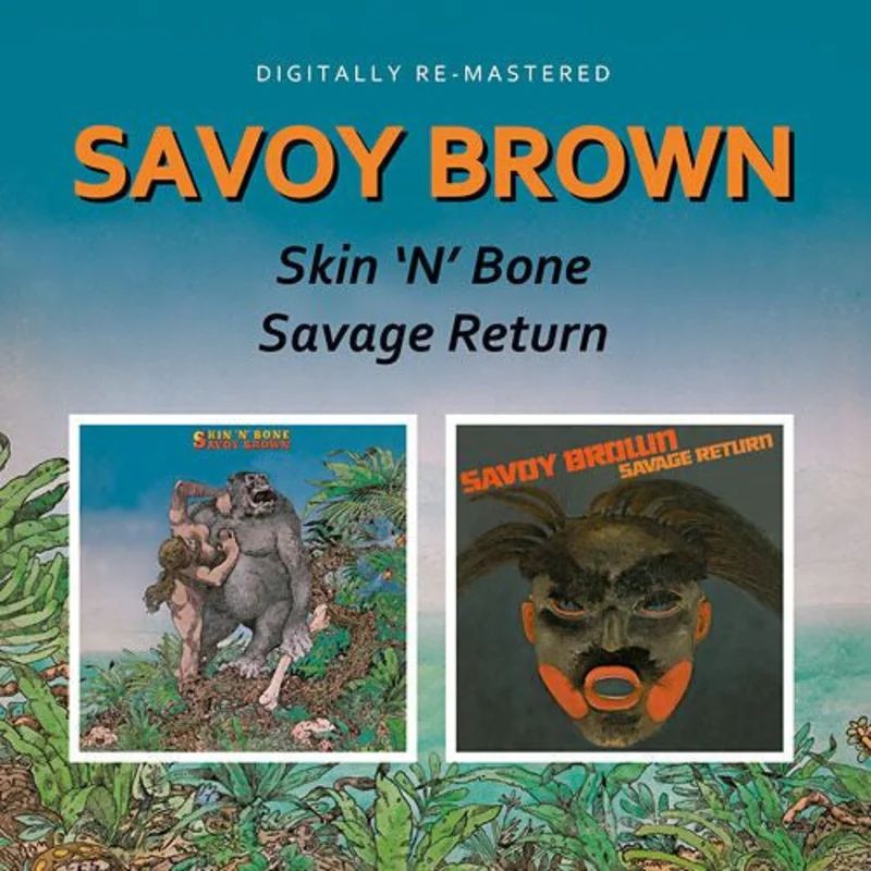 Savoy Brown: Skin'N'Bone / Savage Return CD