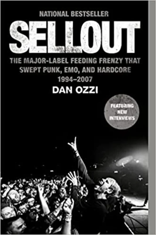 SELLOUT: THE MAJOR LABEL FEEDING FRENZY THAT SWEPT PUNK, EMO, AND HARDCORE 1994-2007 SOFTCOVER BOOK