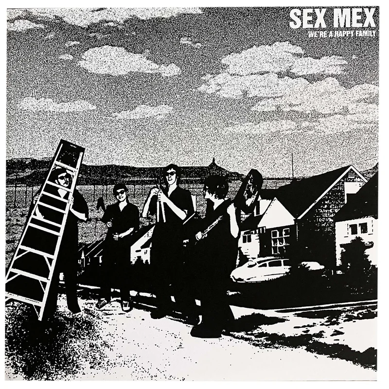 Sex Mex: We're a Happy Family 7"