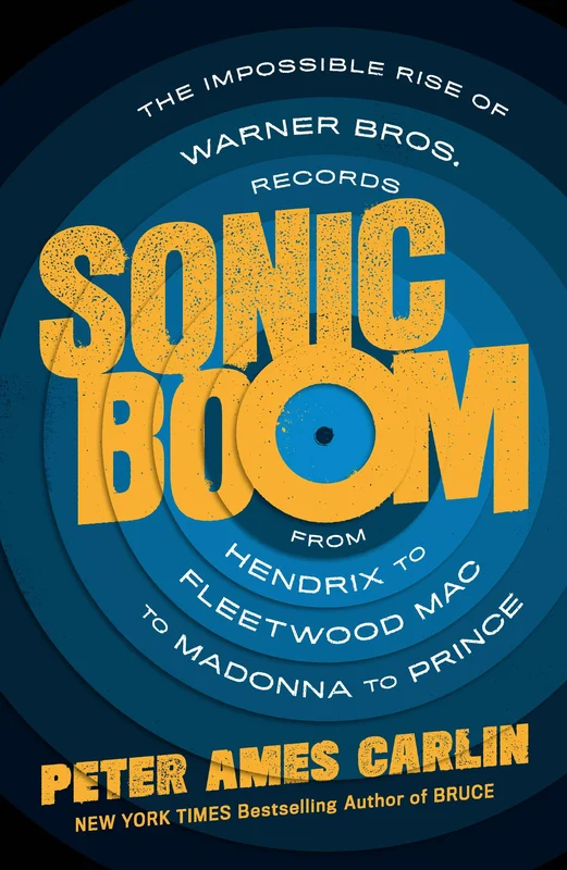 SONIC BOOM: THE IMPOSSIBLE RISE OF WARNER BROS. RECORDS - PAPERBACK - BOOK