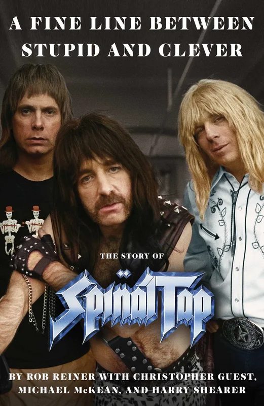 SPINAL TAP - A FINE LINE BETWEEN STUPID AND CLEVER: THE STORY OF SPINAL TAP - HARDCOVER - BOOK