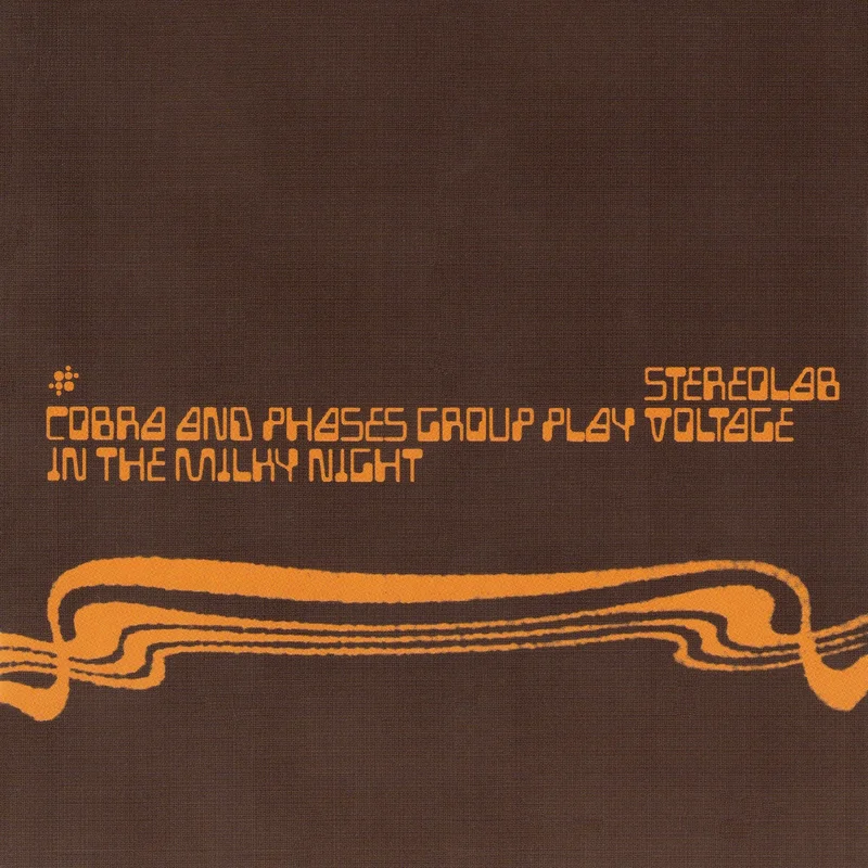 Stereolab: Cobra And Phases Group Play Voltage In The Milky Night 12"