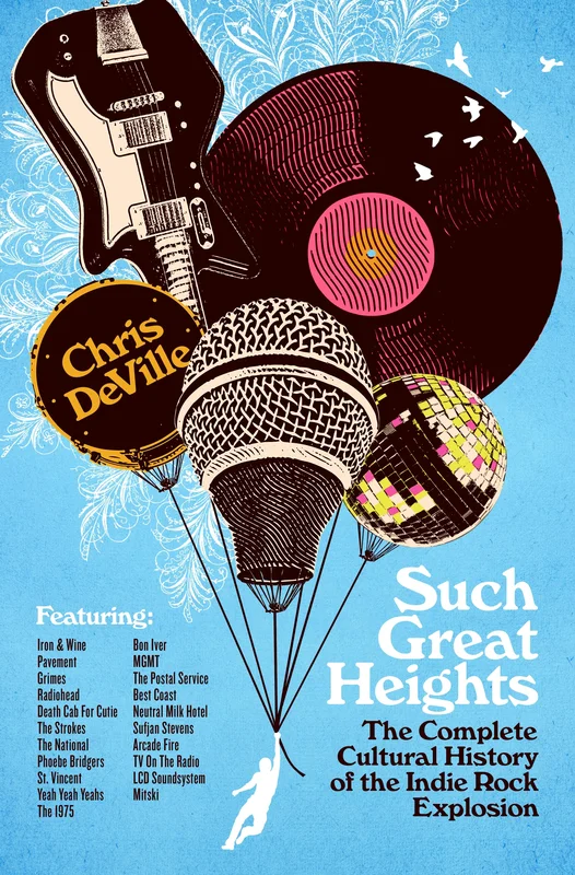 SUCH GREAT HEIGHTS: THE COMPLETE CULTURAL HISTORY OF THE INDIE ROCK EXPLOSION - HARDCOVER - BOOK